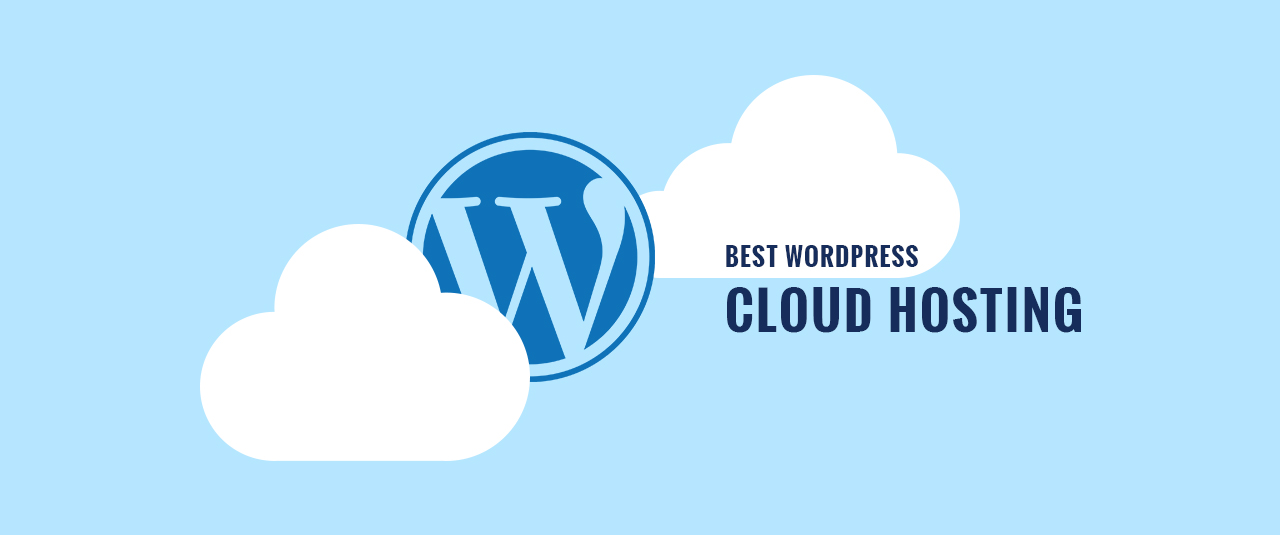 10 Best WordPress Cloud Hosting Services for 2020 - Compared