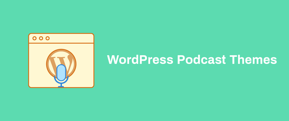 10 of the Best WordPress Podcast Themes for creating Professional Podcasting Websites