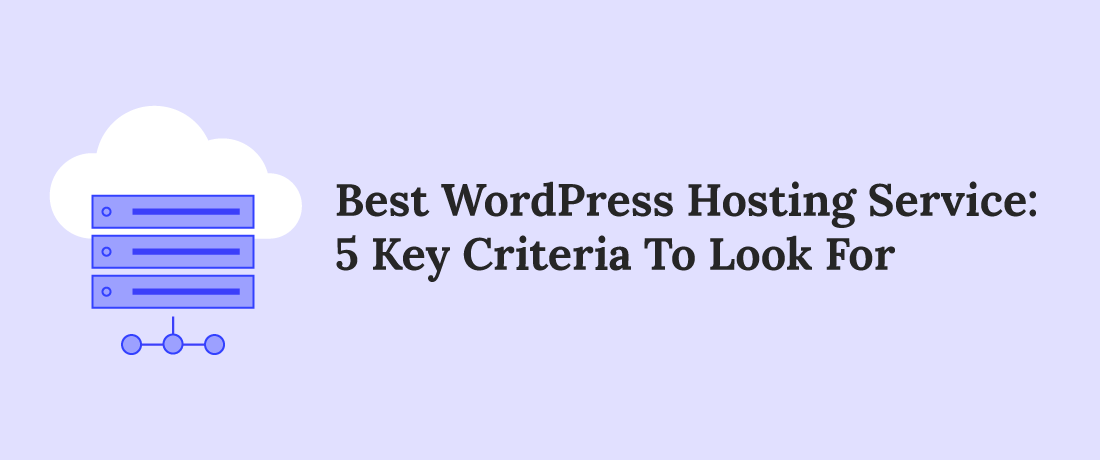 5 Key Criteria to Choose the Best WordPress Hosting Service